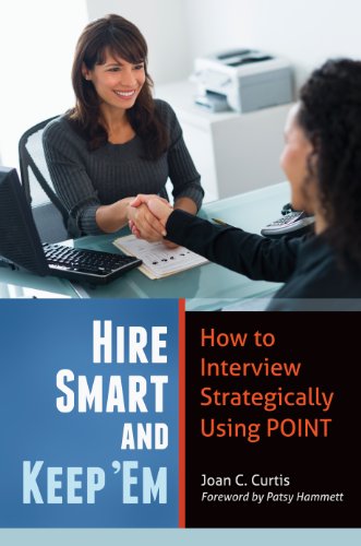 Hire Smart and Keep 'Em: How to Interview Strategically Using POINT (English Edition)