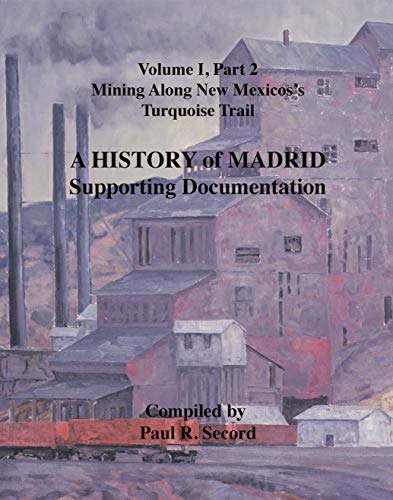 History of Madrid Supporting Documentation: Volume I, Part 2: Mining Along New Mexico's Turquoise Trail (English Edition)