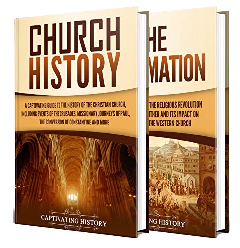 History of the Church: A Captivating Guide to the History of the Christian Church and Events Such as the Crusades, Missionary Journeys of Paul, Conversion ... and Reformation (English Edition)