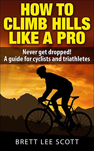 How To Climb Hills Like A Pro (2nd edition): Never get dropped! A performance guide for cyclists and triathletes (Iron Trainin Tips) (English Edition)