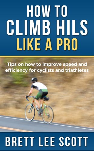 How to Climb Hills Like a Pro: Tips on How to Improve Speed and Efficiency for Triathletes and Cyclists (Iron Training Tips) (English Edition)