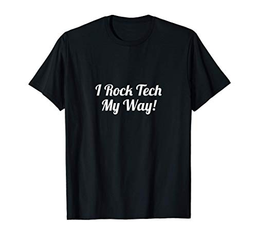 I rock tech my way! Camiseta
