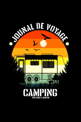 Journal De Voyage Camping: Journal de voyage à remplir pour camping-cariste, caravane, van ,Tente et voyage sur la route