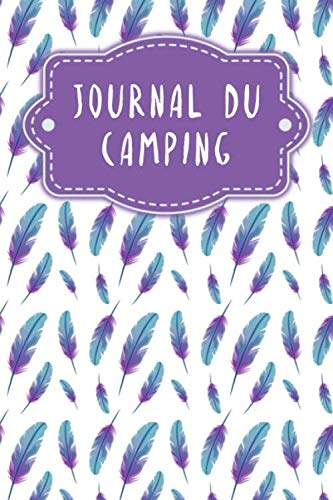 Journal du camping: Journal de bord pointillé pour les voyages en camping-car, caravane ou camping-car | Design: Plumes