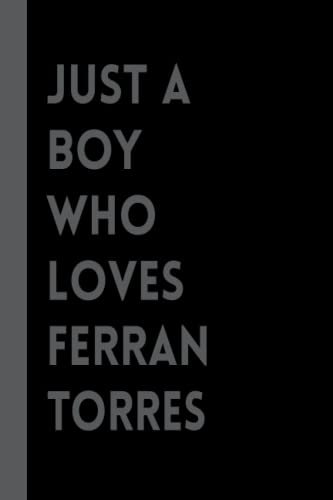 Just A Boy Who Loves Ferran Torres: Ferran Torres Lined Notebook (Composition Book Journal) (6x9 inches) - FootBall Lovers