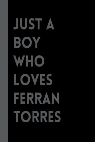 Just A Boy Who Loves Ferran Torres: Ferran Torres Lined Notebook (Composition Book Journal) (6x9 inches) / Perfect for Football Lover