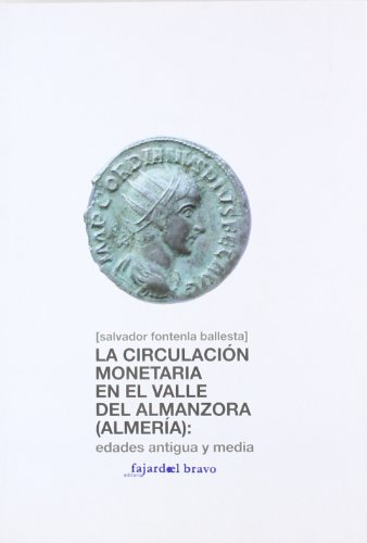 La circulación monetaria en el Valle del Almanzora (Almería) : Edad Antigua y medieval
