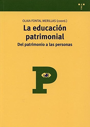 La educación patrimonial: del patrimonio a las personas: 8 (Manuales de Museística, Patrimonio y Turismo Cultural)