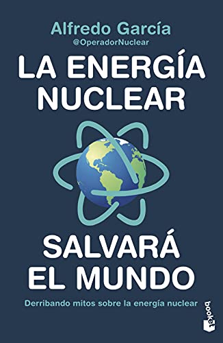 La energía nuclear salvará el mundo: Derribando mitos sobre la energía nuclear (Divulgación)