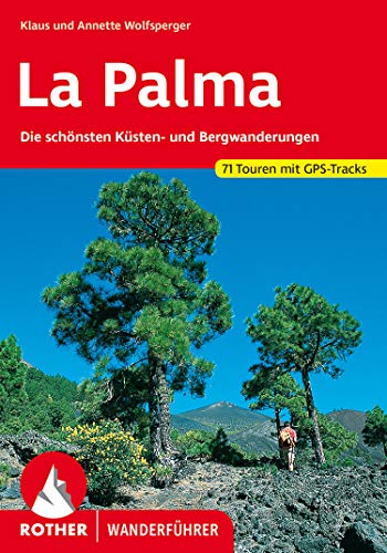 La Palma: Die schönsten Küsten- und Bergwanderungen. 71 Touren. Mit GPS-Daten (Rother Wanderführer) (German Edition)