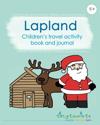 Lapland! Children's Travel Activity Book and Journal: travel guide and activity book in one child-friendly interactive activity book [Idioma Inglés]