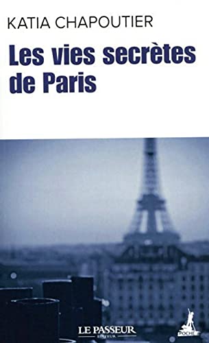 Les vies secrètes de Paris (Le Passeur poche)