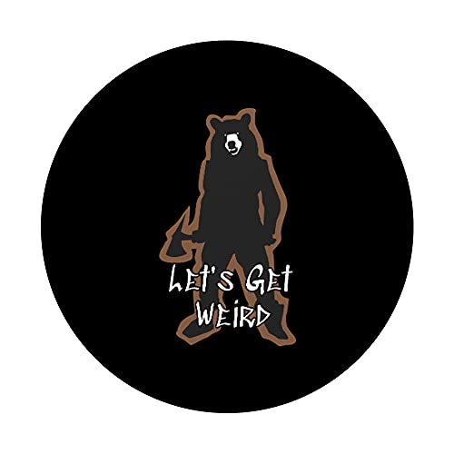Let's Get Weird Bizarre Pie Oso Grizzly Weirdo Stoner PopSockets PopGrip Intercambiable
