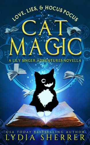 Love, Lies, and Hocus Pocus Cat Magic: A Lily Singer Adventures Novella: 0 (A Lily Singer Cozy Fantasy Adventure)