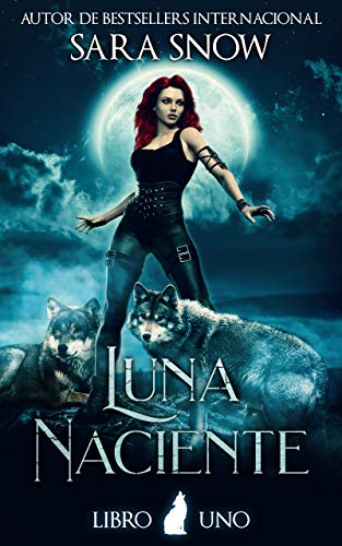 Luna Naciente: Primer Libro De La Saga Luna Naciente (Una Serie Romántica Paranormal)