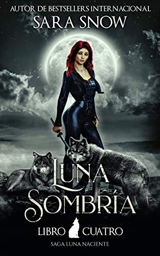 Luna Sombría: Cuarto Libro De La Saga Luna Naciente (Una Serie Romántica Paranormal)