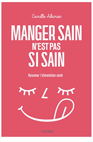 Manger sain n'est pas si sain (Famille / Santé) (French Edition)