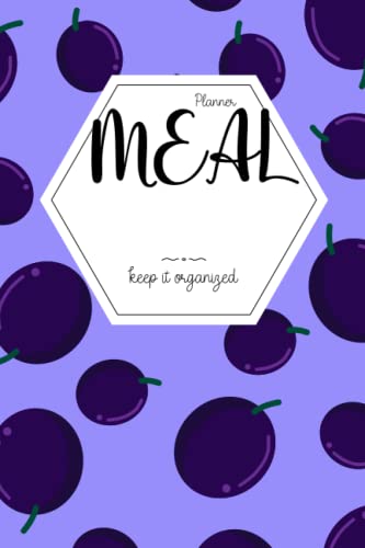 Meal Planner: Keep Track of Your Weekly Meal Plan Plum design ( Weekly Meal Plan/ Meal Ideas/ Shopping List/ Meal Log) 6 x 9 inch 121 Pages