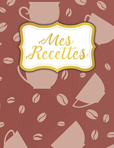 Mes Recettes: Mon Carnet pour recettes à compléter avec vos recettes de cuisine