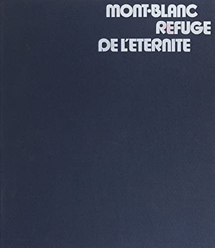 Mont-Blanc refuge de l'éternité (French Edition)