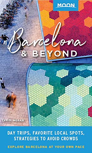 Moon Barcelona & Beyond (First Edition): With Catalonia & Valencia: Day Trips, Local Spots, Strategies to Avoid Crowds (Moon Travel Guides) [Idioma Inglés]