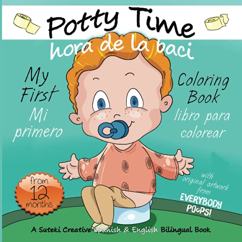 My First Potty Time Coloring Book / Mi primero hora de la baci libro para colorear: A Suteki Creative Spanish & English Bilingual Book (Everybody Potties! / ¡Todos a la baci!)