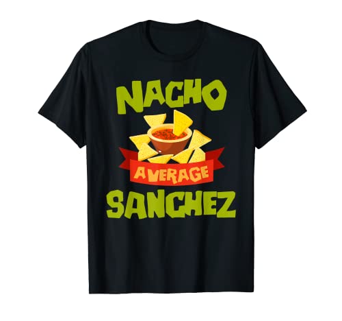 NACHO AVERAGE SANCHEZ Funny Birthday Apellido personalizado Camiseta