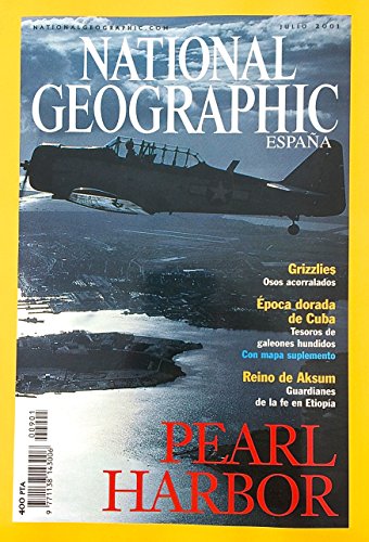 NATIONAL GEOGRAPHIC Julio 2001 Vol 9 nº 1 PEARL HARBOR Grizzlies osos acorralados Epoca dorada de Cuba y otros
