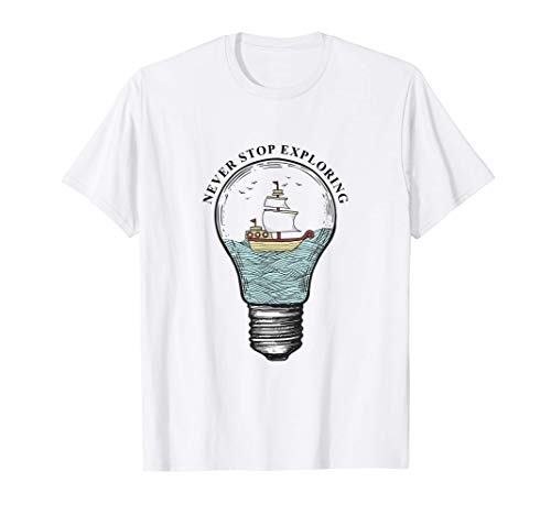 Never Stop Exploring Light Bulb - Funny Sailor Camiseta