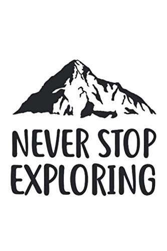 Never stop exploring: Lined Notebook / Journal Gift, 120 Pages, 6x9, Soft Cover, Matte Finish.