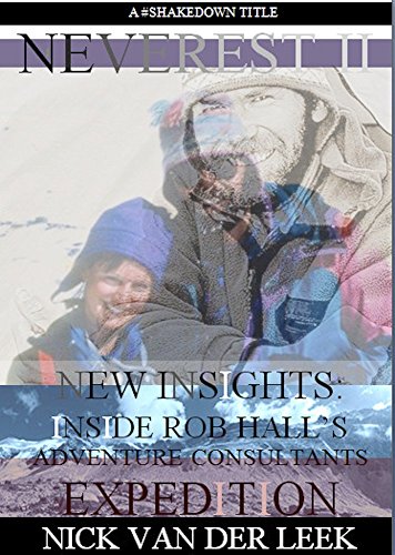 NEVEREST II New Insights: Inside Rob Hall's Adventure Consultants Expedition (Mountain Mania Book 2) (English Edition)