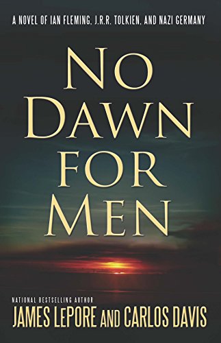 No Dawn for Men: A Novel of Ian Fleming, JRR Tolkien, and Nazi Germany (The Mythmakers Trilogy Book 1) (English Edition)