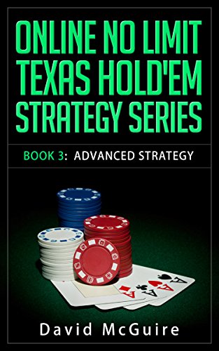 Online No Limit Texas Hold'em Strategy with David McGuire - ADVANCED STRATEGY (Online No Limit Texas Hold'em Strategy Series Book 3) (English Edition)