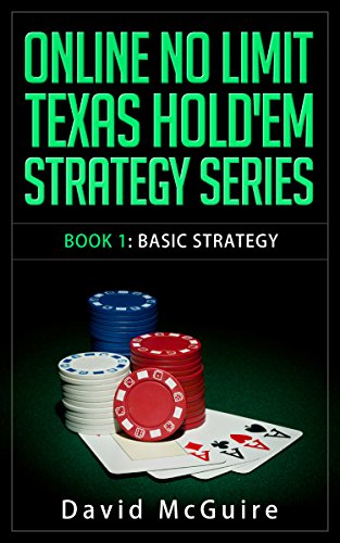 Online No Limit Texas Hold'em Strategy with David McGuire - BASIC STRATEGY (Online No Limit Texas Hold'em Strategy Series Book 1) (English Edition)