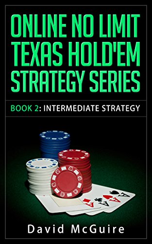 Online No Limit Texas Hold'em Strategy with David McGuire - INTERMEDIATE STRATEGY (Online No Limit Texas Hold'em Strategy Series Book 2) (English Edition)