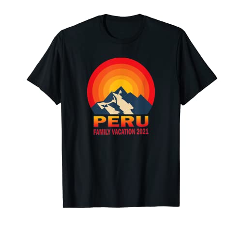 Perú Vacaciones Familiares 2021 Montañas Sol Camiseta