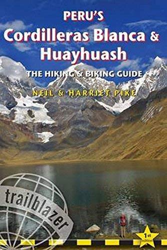 Peru's Cordilleras Blanca & Huayhuash: The Hiking & Biking Guide (Trailblazer) by Neil Pike Harriet Pike (2015-04-07)