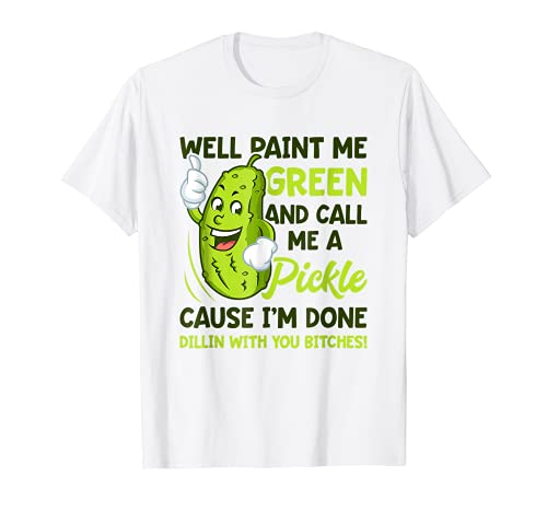 Pintarme Verde Y Llámame A Pickle Pitches Camiseta