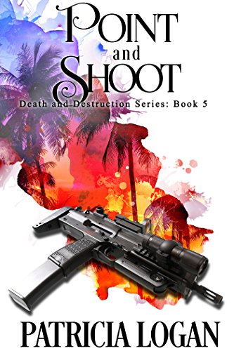 Point and Shoot (Death and Destruction series Book 5) (The Death and Destruction Series) (English Edition)