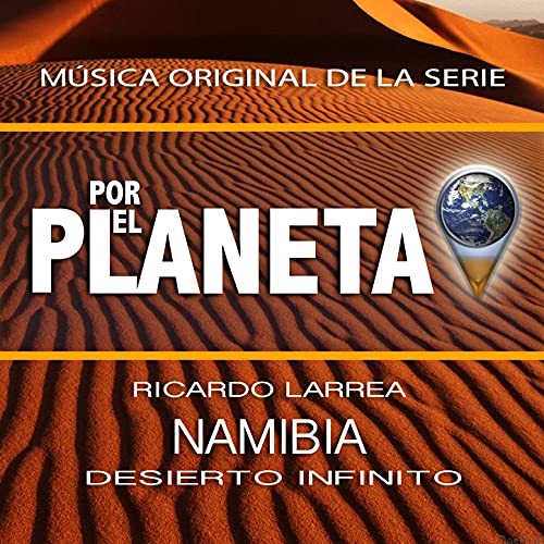 Por El Planeta - Namibia Desierto Infinito (Music from the Original Tv Series)