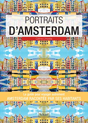 Portraits d'Amsterdam: Amsterdam par ceux qui y vivent (Vivre ma ville) (French Edition)