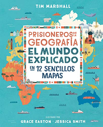 Prisioneros de la geografía: El mundo explicado en 12 sencillos mapas (geoPlaneta Kids)