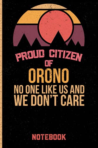 Proud Citizen Of Orono No One Like Us And We Don't Care Notebook: Gift Idea For Orono citizens Lined Diary Notebook or Journal Vintage Beautiful Cover