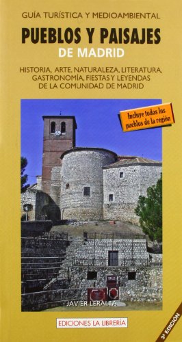 Pueblos y paisajes de Madrid: Historia, arte, naturaleza, literatura, gastronomía, fiestas y leyendas de la comunidad de Madrid