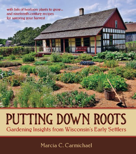 Putting Down Roots: Gardening Insights from Wisconsin’s Early Settlers (English Edition)