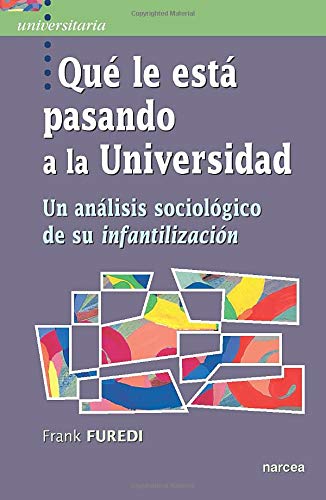 Qué le está pasando a La Universidad: Un análisis sociológico de su infantilización: 46 (Universitaria)