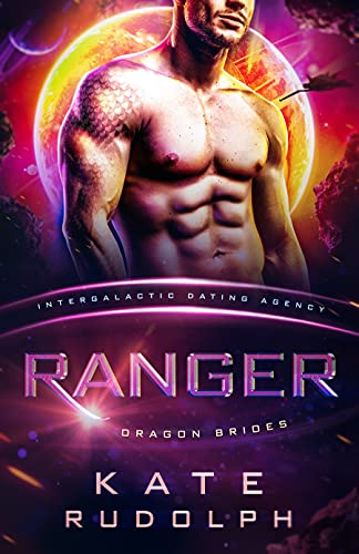 Ranger: Intergalactic Dating Agency (Dragon Brides Book 2) (English Edition)