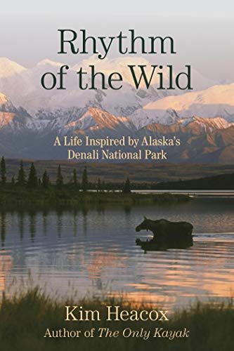 Rhythm of the Wild: A Life Inspired by Alaska's Denali National Park (English Edition)