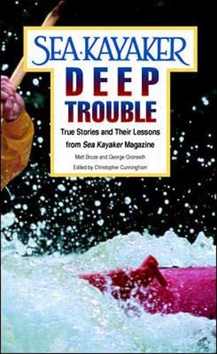 Sea Kayaker's Deep Trouble: True Stories and Their Lessons from Sea Kayaker Magazine (INTERNATIONAL MARINE-RMP)