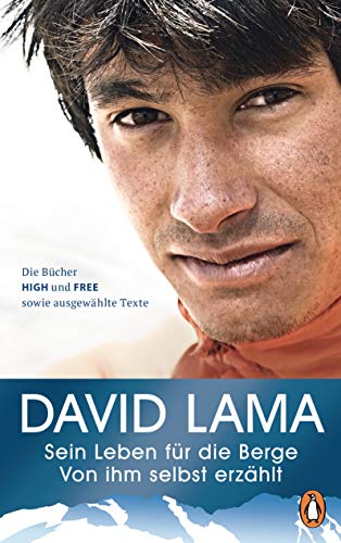 Sein Leben für die Berge -: Von ihm selbst erzählt - Die Bücher HIGH und FREE sowie ausgewählte Texte - Mit vielen Fotografien (German Edition)